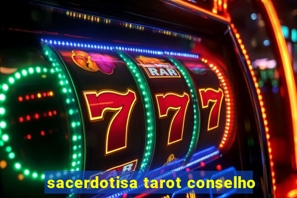 sacerdotisa tarot conselho